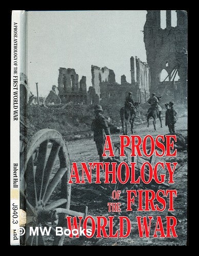 Item #308224 A prose anthology of the First World War / selected and edited by Robert Hull. Robert Hull.