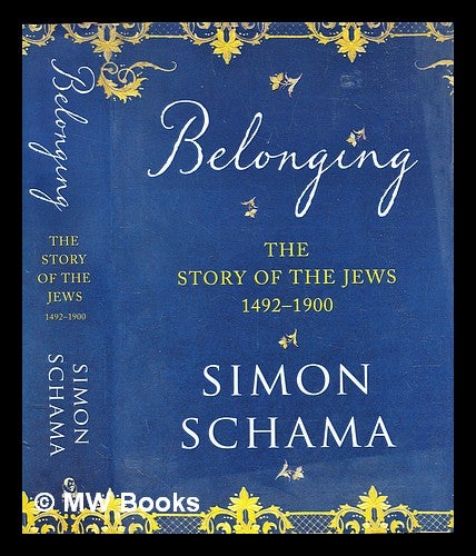 Item #308227 Belonging : the story of the Jews, 1492-1900. Simon Schama.