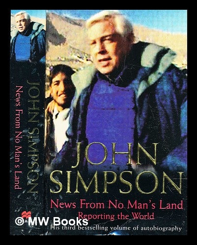 Item #308239 News from no man's land : reporting the world. John Simpson.