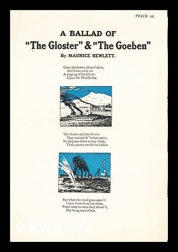 Item #308257 A Ballad of "The Gloster" & "The Goeben" by Maurice Hewlett. Maurice Hewlett.