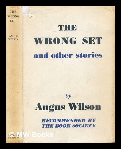 Item #308311 The wrong set : and other stories / by Angus Wilson. Angus Wilson.