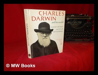 Item #308462 Charles Darwin and his world / by Julian Huxley and H. B. D. Kettlewell. Julian...