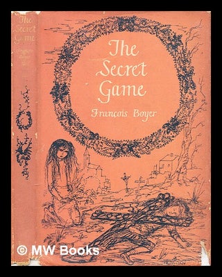 Item #308496 The secret game / Translated from the French by Michael Legat. François Boyer