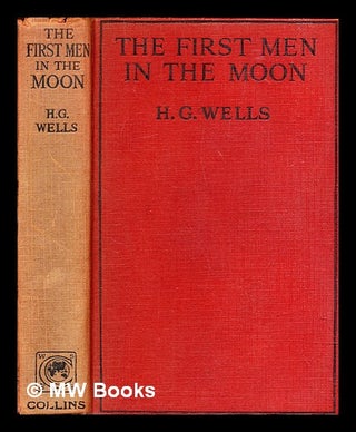 Item #308509 The first men in the moon. H. G. Wells, Herbert George