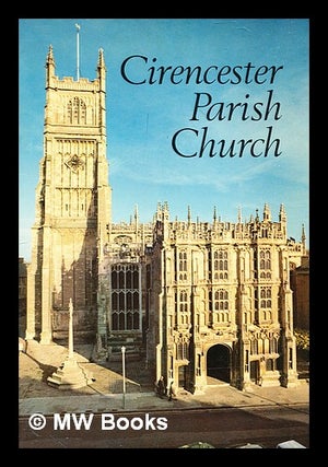 Item #308713 Parish Church of Saint John Baptist Cirencester. Rowland E. Hill