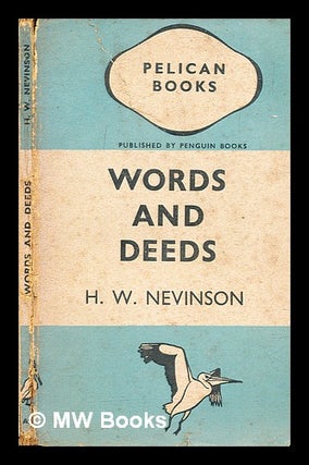 Item #308871 Words and deeds. Henry Woodd Nevinson