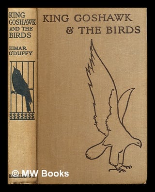 Item #308915 King Goshawk and the Birds. Eimar O'Duffy