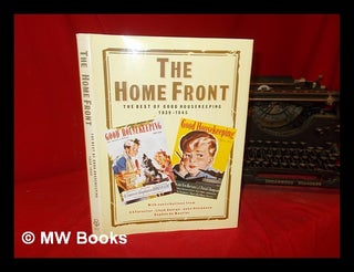 Item #308929 The Home front : the best of Good Housekeeping 1939-1945 / compiled by Brian...