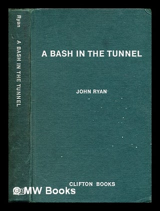 Item #308934 A bash in the tunnel : James Joyce by the Irish. John Ryan