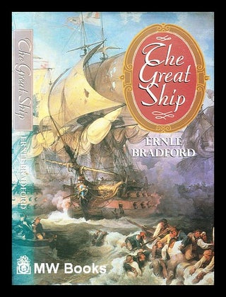 Item #308988 The great ship. Ernle Bradford