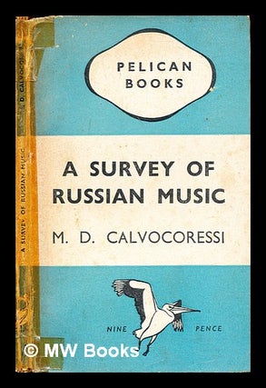 Item #309135 A survey of Russian music / by M.C. Calvocoressi. M. D. Calvocoressi, Michel D