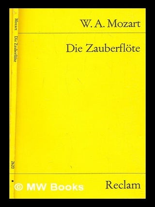 Item #309142 Die Zauberflöte : Opera in zwei Aufzügen. Wolfgang Amadeus Mozart