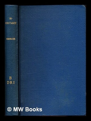 Item #309315 Inheritance : being the first book of an autobiography / by John Drinkwater. John...