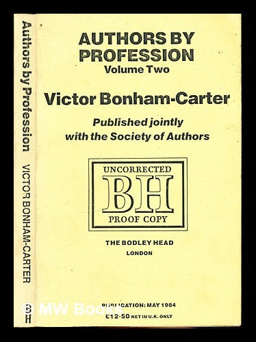 Item #309317 Authors by profession Vol. 2: From the Copyright Act 1911 until the end of 1981 / Victor Bonham-Carter. Victor. Society of Authors Bonham-Carter.