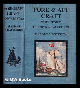 Item #309322 Fore & aft craft and their story : an account of the fore & aft rig from the...
