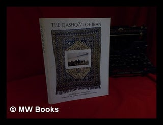 Item #309345 The Qashq i of Iran : World of Islam Festival 1976 / [written by Joan Allgrove with...