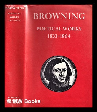 Item #309355 Browning : poetical works : 1833-1864 / edited by Ian Jack. Robert Browning