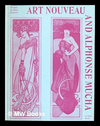 Item #309369 Art nouveau and Alphonse Mucha / [text] by Brian Reade. Alphonse Mucha, Brian....