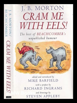 Item #309377 Cram me with eels! : the best of Beachcomber's unpublished humour / J.B Morton ;...