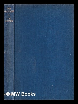 Item #309403 The Gascon : a story of the French Revolution / by J. B. Morton. J. B. Morton, John...
