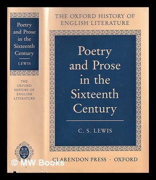 Item #309409 Poetry and prose in the sixteenth century. C. S. Lewis, Clive Staples