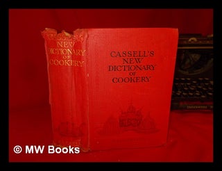 Item #309483 Cassell's new dictionary of cookery : containing about ten thousand recipes. Cassell...