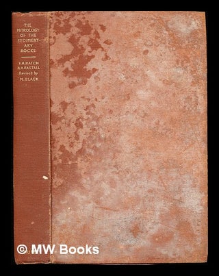 Item #309521 The petrology of the sedimentary rocks / by F.H. Hatch ... and R.H. Rastall....