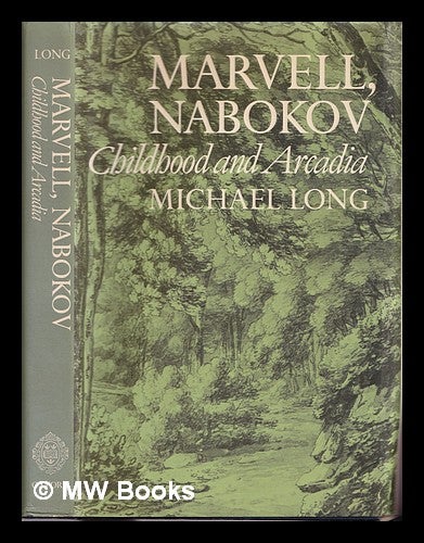 Item #309573 Marvell, Nabokov : childhood and Arcadia / Michael Long. Michael Long, 1941-.