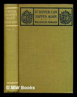 Item #309799 It never can happen again : volume 2. William De Morgan