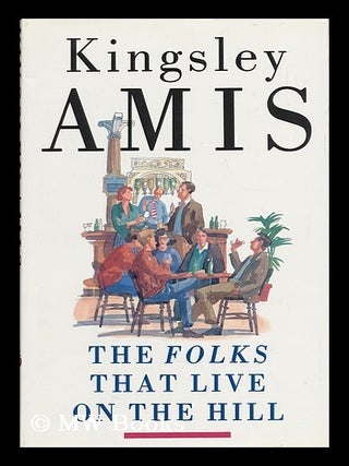Item #30994 The Folks That Live on the Hill. Kingsley Amis