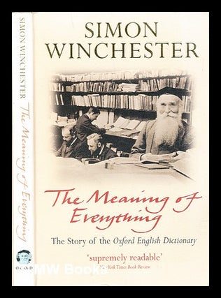 Item #310039 The meaning of everything : the story of the Oxford English dictionary. Simon...