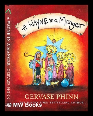 Item #310051 A Wayne in a manger. Gervase Phinn