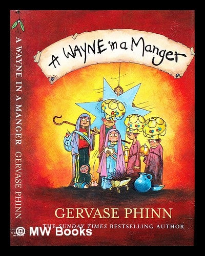 Item #310051 A Wayne in a manger. Gervase Phinn.