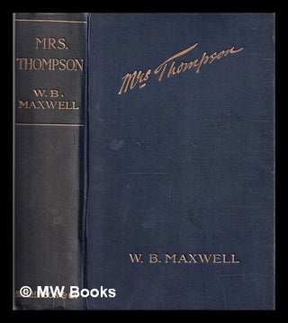 Item #310202 Mrs. Thompson : a novel / by W. B. Maxwell. W. B. Maxwell, William Babington
