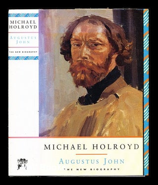 Item #310226 Augustus John: the new biography / Michael Holroyd. Michael Holroyd, 1935