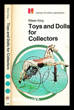 Item #310361 Toys and dolls for collectors. Constance Eileen King