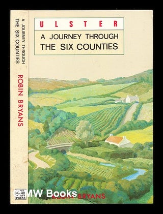Item #310424 Ulster: a journey through the six counties / Robin Bryans. Robin Bryans, 1928