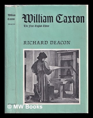 Item #310501 A biography of William Caxton: the first English editor, printer, merchant, and...