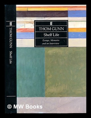 Item #310624 Shelf life : essays, memoirs and an interview. Thom Gunn
