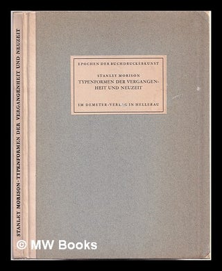 Item #310645 Typenformen der Vergangenheit und Neuzeit / von Stanley Morison. Stanley Morison