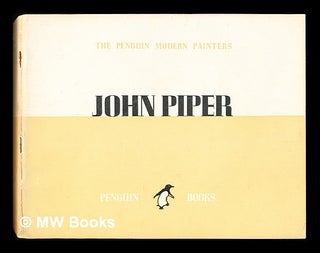 Item #310653 John Piper : [with a biography of John Piper by] John Betjeman. John Piper
