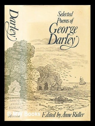Item #310669 Selected poems of George Darley / edited with an introduction and notes by Anne...