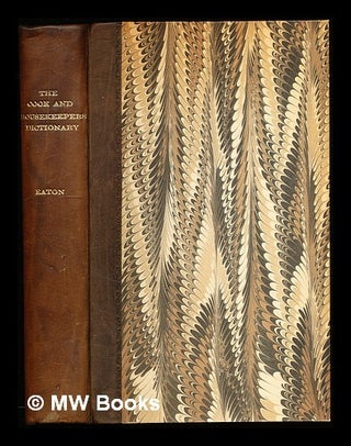 Item #310745 The cook and housekeeper's complete and universal dictionary : including a system of...