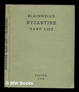 Item #310788 Blackwell's Byzantine hand list: a catalogue of Byzantine authors and books on...