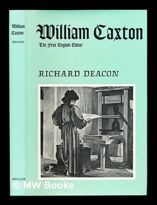 Item #310856 A biography of William Caxton: the first English editor, printer, merchant, and...