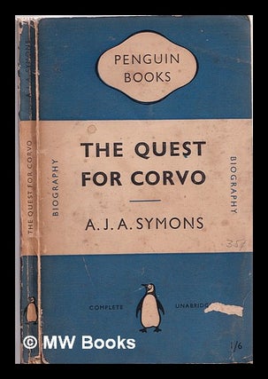 Item #310952 The quest for Corvo : an experiment in biography / A.J.A. Symons. A. J. A. Symons,...