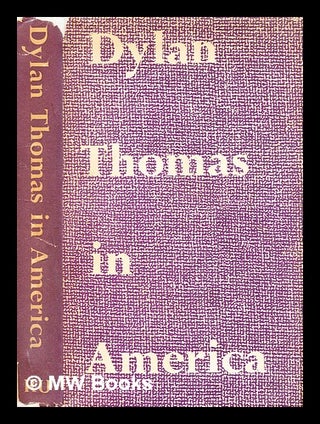 Item #310957 Dylan Thomas in America / by John Malcolm Brinnin. John Malcolm Brinnin