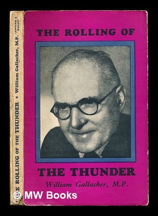 Item #311049 The Rolling of the thunder / William Gallacher. William Gallacher