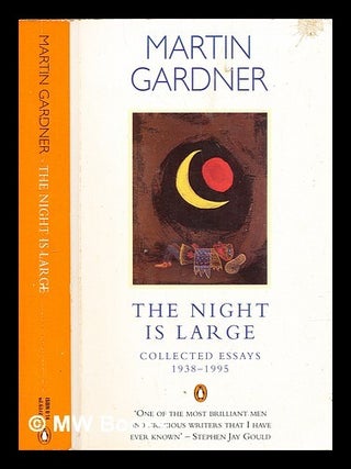 Item #311129 The night is large : collected essays, 1938-1995. Martin Gardner