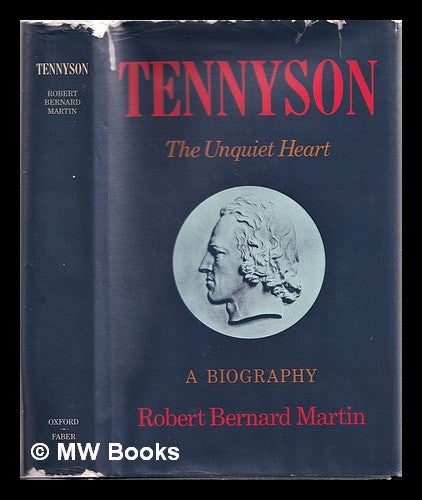 Item #311132 Tennyson : the unquiet heart / Robert Bernard Martin. Robert Bernard Martin.